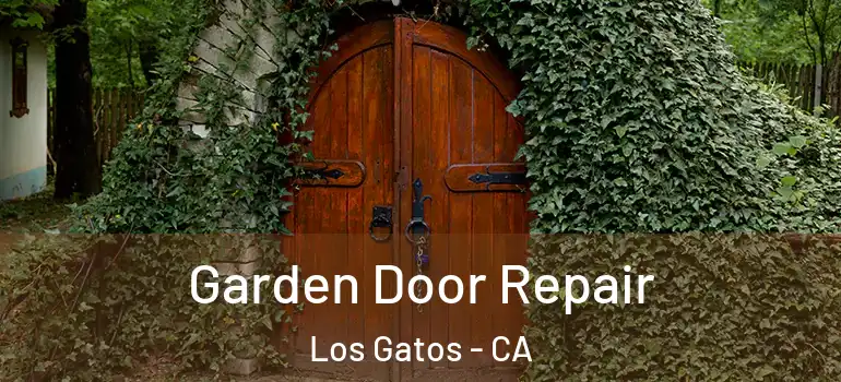  Garden Door Repair Los Gatos - CA